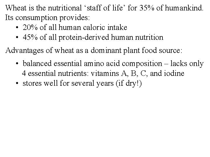 Wheat is the nutritional ‘staff of life’ for 35% of humankind. Its consumption provides:
