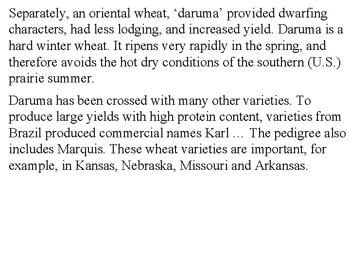 Separately, an oriental wheat, ‘daruma’ provided dwarfing characters, had less lodging, and increased yield.