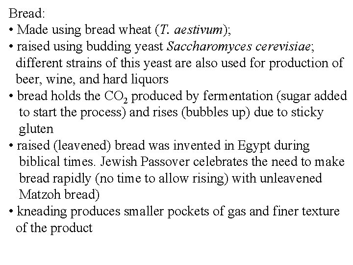 Bread: • Made using bread wheat (T. aestivum); • raised using budding yeast Saccharomyces