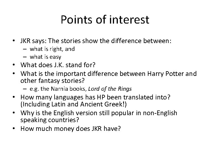 Points of interest • JKR says: The stories show the difference between: – what Points of interest • JKR says: The stories show the difference between: – what