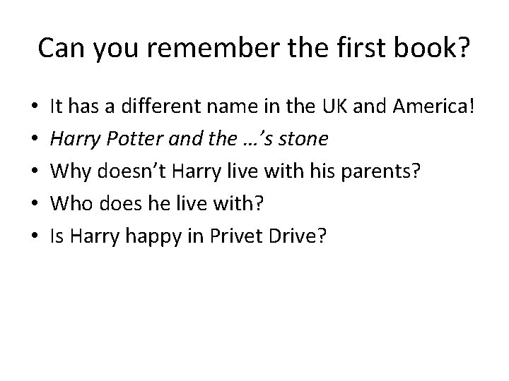 Can you remember the first book? • • • It has a different name Can you remember the first book? • • • It has a different name