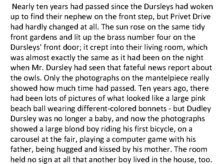 Nearly ten years had passed since the Dursleys had woken up to find their Nearly ten years had passed since the Dursleys had woken up to find their