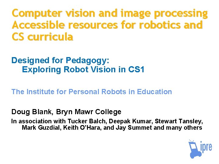 Computer vision and image processing Accessible resources for robotics and CS curricula Designed for