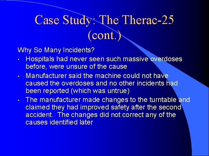 Case Study: Therac-25 (cont. ) Why So Many Incidents? • Hospitals had never seen