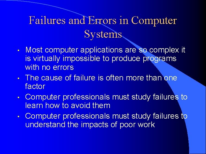 Failures and Errors in Computer Systems • • Most computer applications are so complex