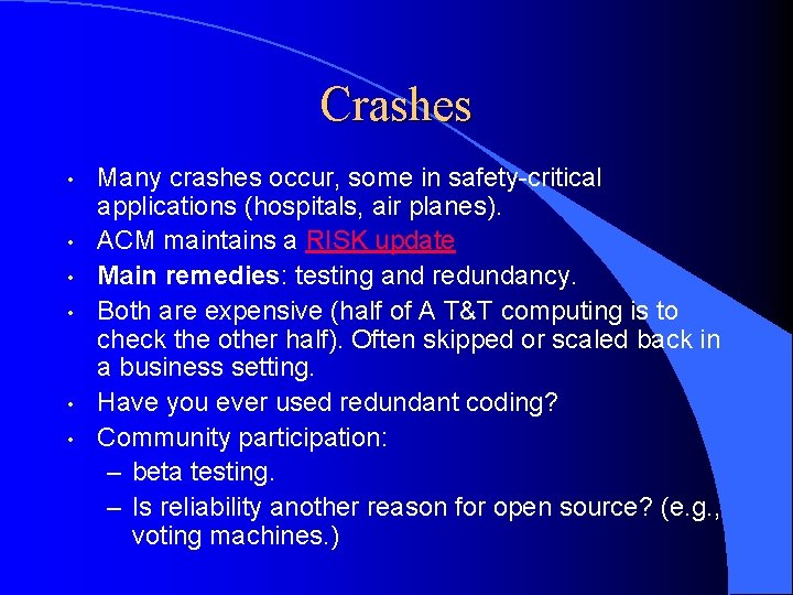 Crashes • • • Many crashes occur, some in safety-critical applications (hospitals, air planes).