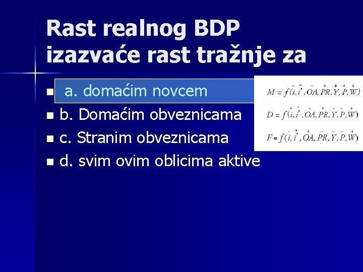 Rast realnog BDP izazvaće rast tražnje za a. domaćim novcem n b. Domaćim obveznicama