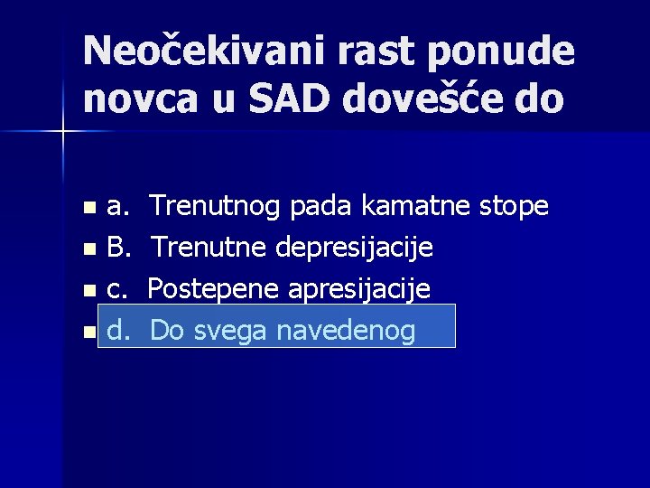 Neočekivani rast ponude novca u SAD dovešće do a. n B. n c. n