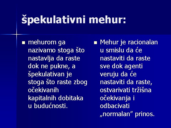 špekulativni mehur: n mehurom ga nazivamo stoga što nastavlja da raste dok ne pukne,