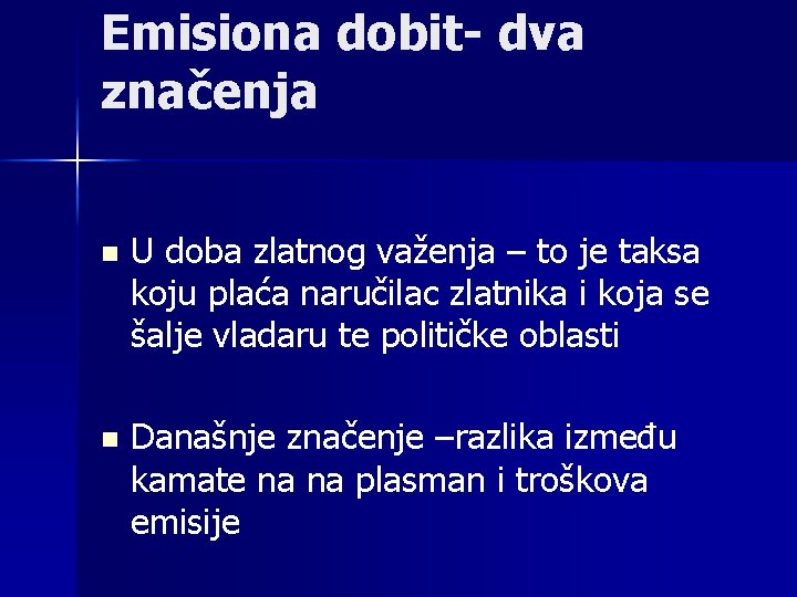 Emisiona dobit- dva značenja n U doba zlatnog važenja – to je taksa koju