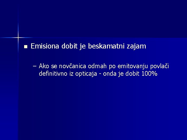 n Emisiona dobit je beskamatni zajam – Ako se novčanica odmah po emitovanju povlači