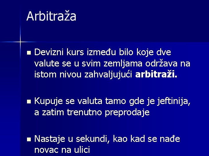 Arbitraža n Devizni kurs između bilo koje dve valute se u svim zemljama održava