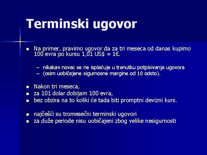 Terminski ugovor n Na primer, pravimo ugovor da za tri meseca od danas kupimo