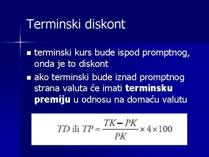 Terminski diskont n n terminski kurs bude ispod promptnog, onda je to diskont ako