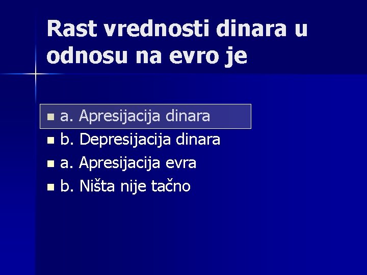 Rast vrednosti dinara u odnosu na evro je a. Apresijacija dinara n b. Depresijacija