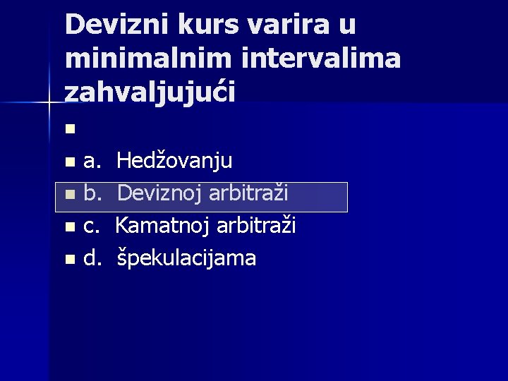 Devizni kurs varira u minimalnim intervalima zahvaljujući n a. n b. n c. n