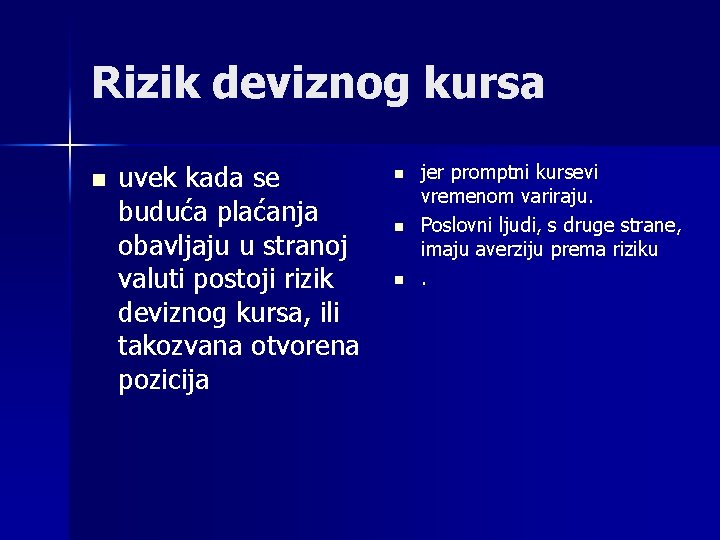 Rizik deviznog kursa n uvek kada se buduća plaćanja obavljaju u stranoj valuti postoji