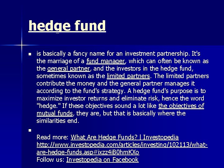 hedge fund n is basically a fancy name for an investment partnership. It's the