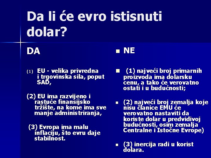 Da li će evro istisnuti dolar? DA (1) EU - velika privredna i trgovinska