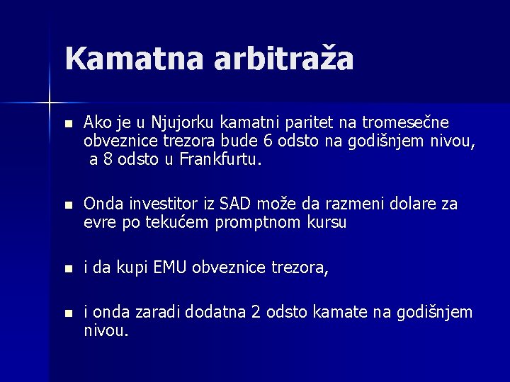 Kamatna arbitraža n Ako je u Njujorku kamatni paritet na tromesečne obveznice trezora bude