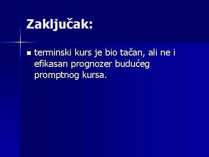 Zaključak: n terminski kurs je bio tačan, ali ne i efikasan prognozer budućeg promptnog