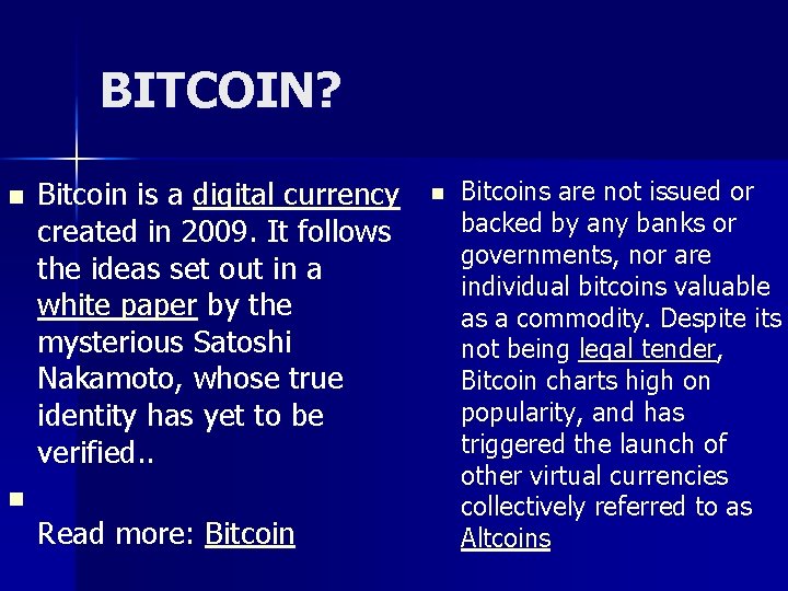 BITCOIN? n Bitcoin is a digital currency created in 2009. It follows the ideas