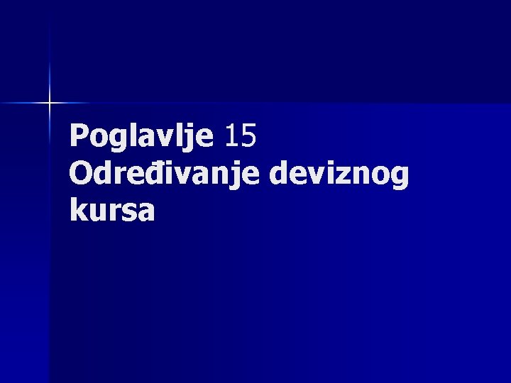 Poglavlje 15 Određivanje deviznog kursa 