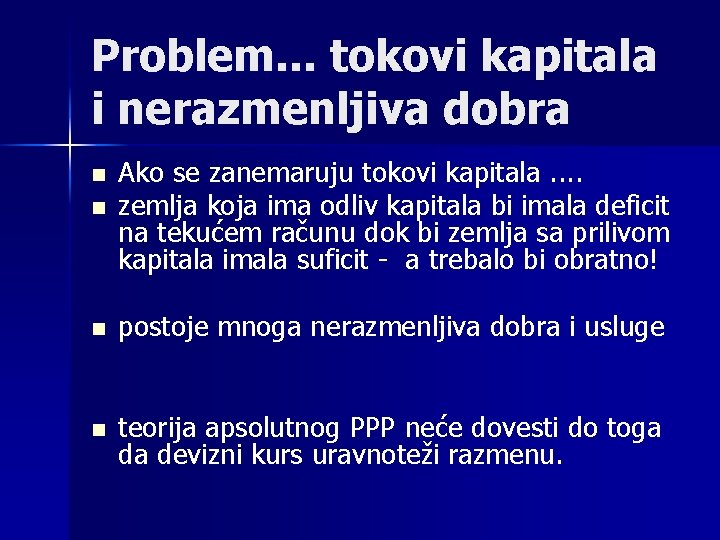 Problem. . . tokovi kapitala i nerazmenljiva dobra n Ako se zanemaruju tokovi kapitala.