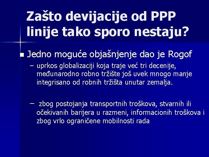 Zašto devijacije od PPP linije tako sporo nestaju? n Jedno moguće objašnjenje dao je