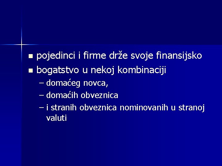 n n pojedinci i firme drže svoje finansijsko bogatstvo u nekoj kombinaciji – domaćeg