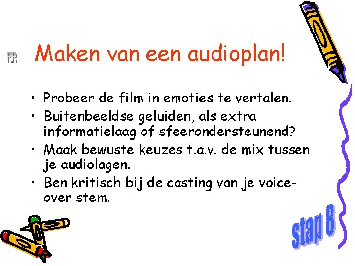 René Roeken Maken van een audioplan! • Probeer de film in emoties te vertalen.