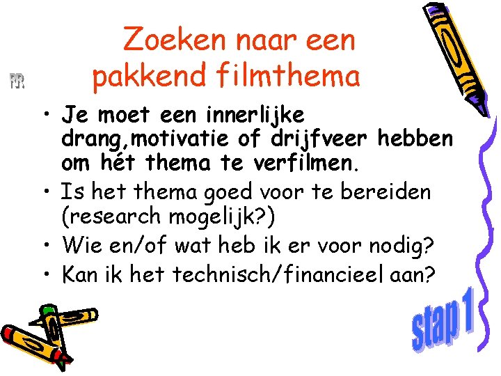 René Roeken Zoeken naar een pakkend filmthema • Je moet een innerlijke drang, motivatie