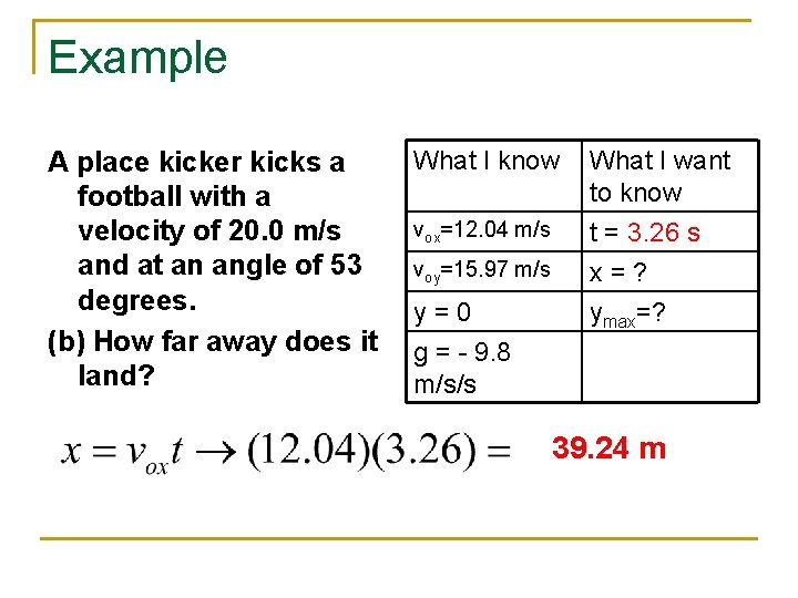 Example A place kicker kicks a football with a velocity of 20. 0 m/s