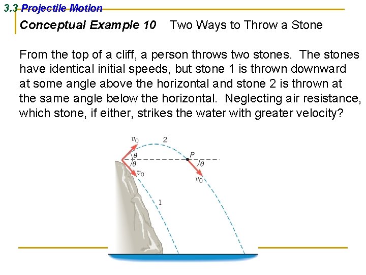 3. 3 Projectile Motion Conceptual Example 10 Two Ways to Throw a Stone From