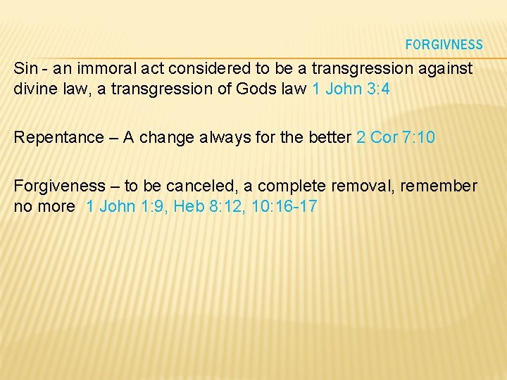 FORGIVNESS Sin - an immoral act considered to be a transgression against divine law,