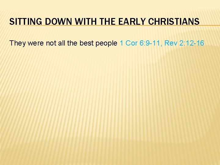 SITTING DOWN WITH THE EARLY CHRISTIANS They were not all the best people 1