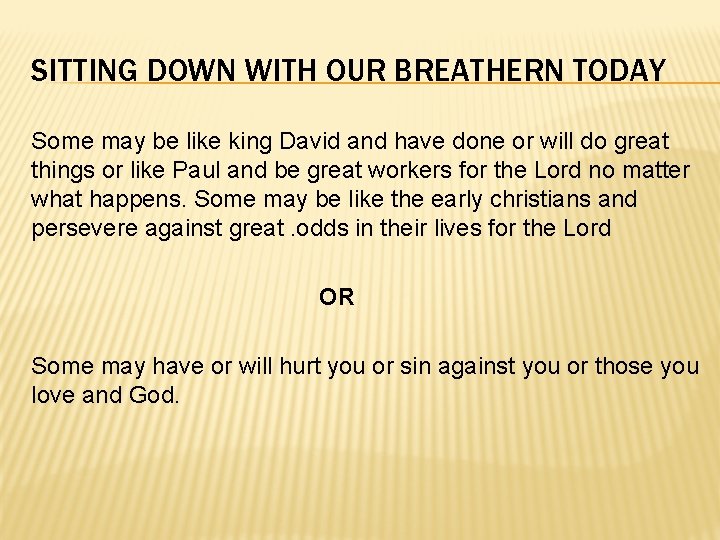 SITTING DOWN WITH OUR BREATHERN TODAY Some may be like king David and have