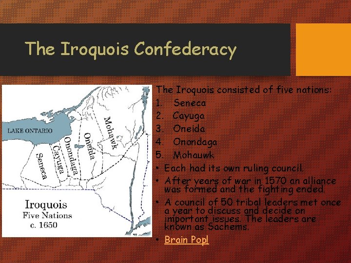 The Iroquois Confederacy The Iroquois consisted of five nations: 1. Seneca 2. Cayuga 3.