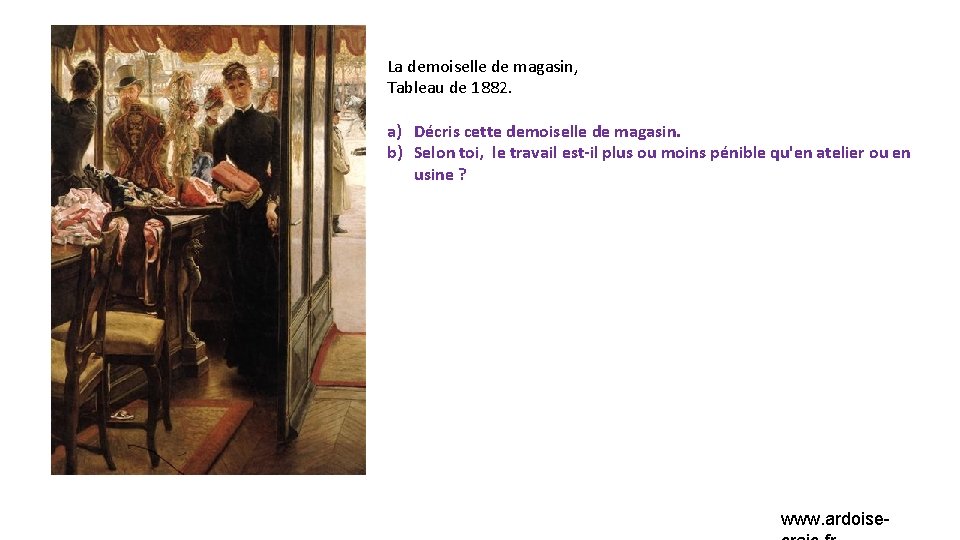 La demoiselle de magasin, Tableau de 1882. a) Décris cette demoiselle de magasin. b)