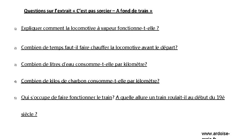 Questions sur l’extrait « C’est pas sorcier – A fond de train » 1)