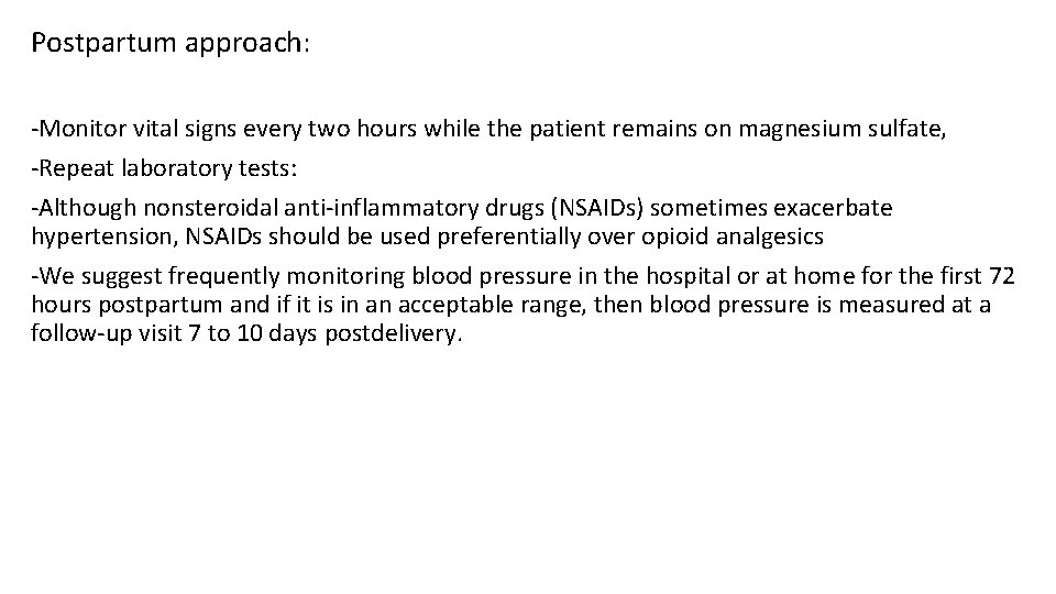 Postpartum approach: -Monitor vital signs every two hours while the patient remains on magnesium