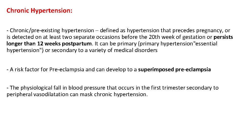 Chronic Hypertension: - Chronic/pre-existing hypertension – defined as hypertension that precedes pregnancy, or is