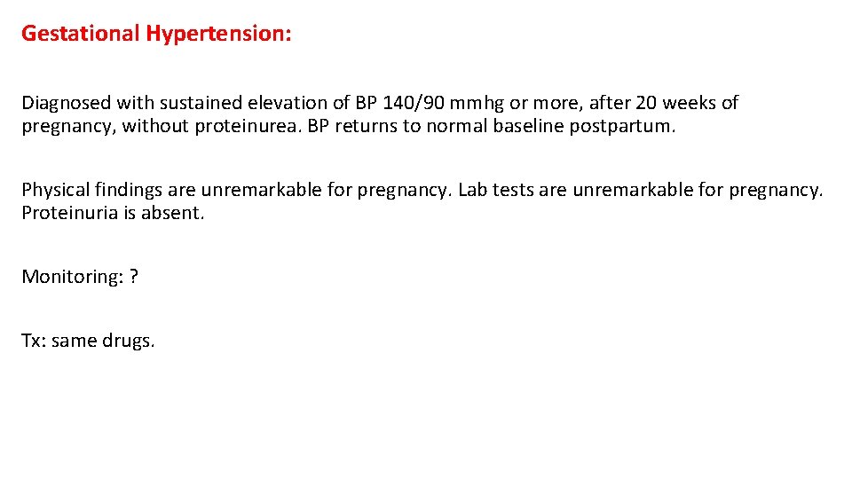 Gestational Hypertension: Diagnosed with sustained elevation of BP 140/90 mmhg or more, after 20