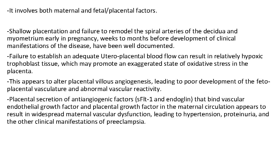 -It involves both maternal and fetal/placental factors. -Shallow placentation and failure to remodel the