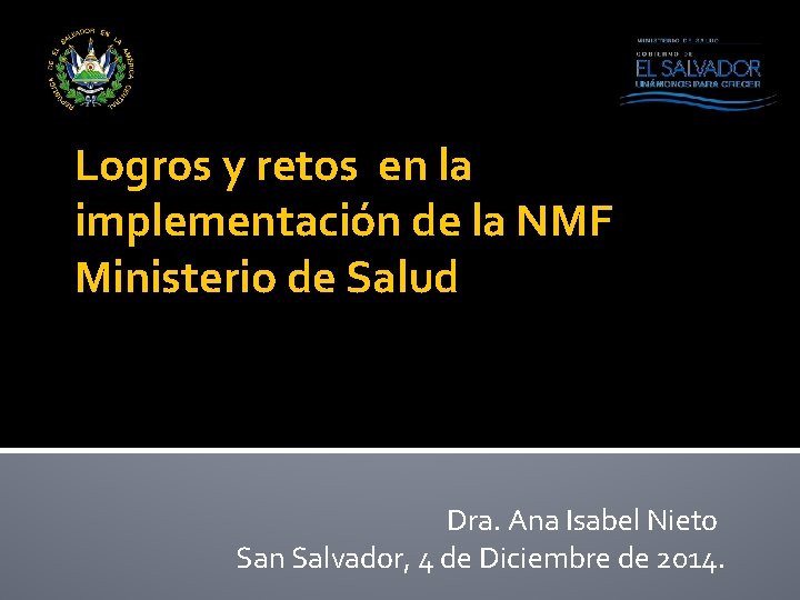 Logros y retos en la implementación de la NMF Ministerio de Salud Dra. Ana