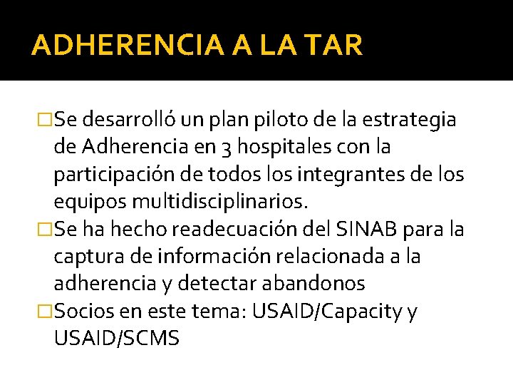 ADHERENCIA A LA TAR �Se desarrolló un plan piloto de la estrategia de Adherencia