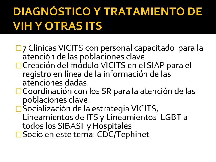 DIAGNÓSTICO Y TRATAMIENTO DE VIH Y OTRAS ITS � 7 Clínicas VICITS con personal