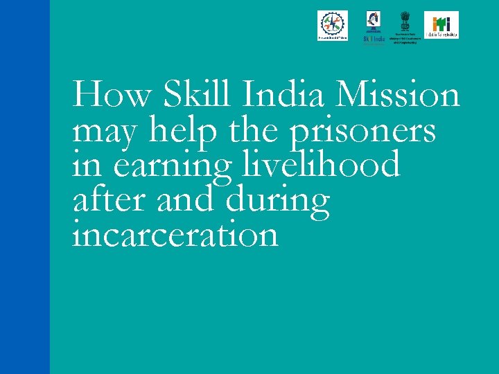 How Skill India Mission may help the prisoners in earning livelihood after and during