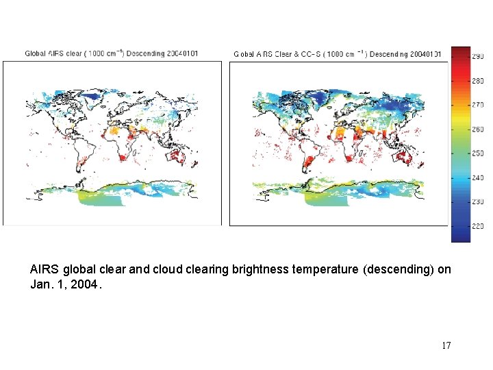 AIRS global clear and cloud clearing brightness temperature (descending) on Jan. 1, 2004. 17