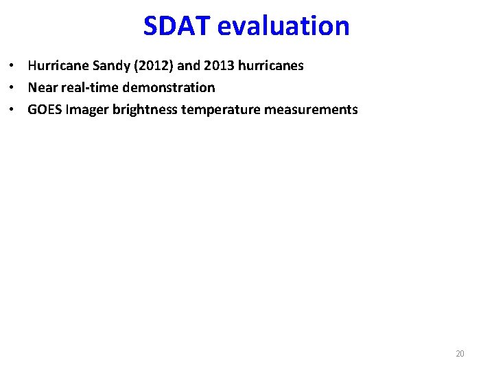 SDAT evaluation • Hurricane Sandy (2012) and 2013 hurricanes • Near real-time demonstration •
